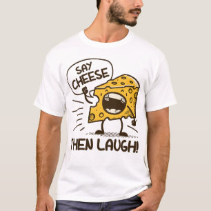 Sprich Käse, dann lache T-Shirt