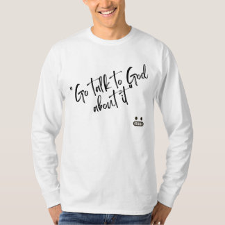 "Sprich mit Gott darüber" T - Shirt