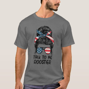 Sprich mit mir Rooster Messy Hair Bun T-Shirt