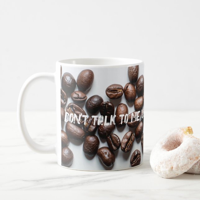 "Sprich nicht mit mir, bis ich meinen Kaffee hatte Kaffeetasse (Mit Donut)