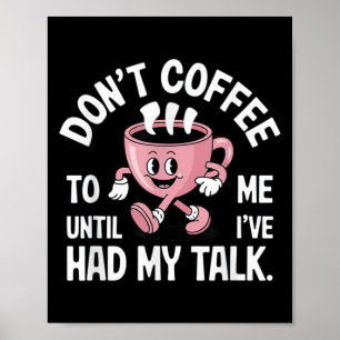 Sprich nicht mit mir, bis ich meinen Kaffee lustig Poster