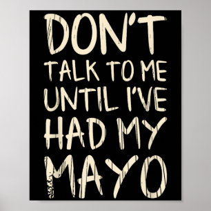 Sprich nicht mit mir! Bis ich meinen Mayo Funny Ma Poster