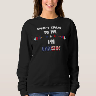 Sprich nicht mit mir, dass ich am 4. Juli Kaminfeu Sweatshirt