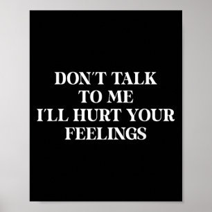 Sprich nicht mit mir, dass ich deinen Gefühlen sar Poster