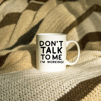 Sprich nicht mit mir, ich arbeite in einem lustige kaffeetasse