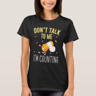 Sprich nicht mit mir, ich zähle für Pharmazie Tech T-Shirt