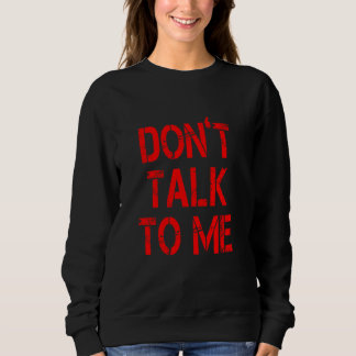 Sprich nicht mit mir - rot bedrückte Buchstaben Sweatshirt