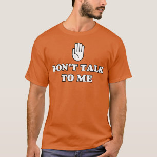Sprich nicht mit mir T-Shirt