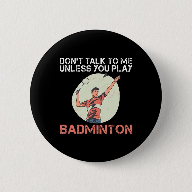 Sprich nicht mit mir, wenn du Badminton nicht spie Button (Vorderseite)