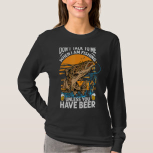 Sprich nicht mit mir, wenn ich fische, es sei denn T-Shirt