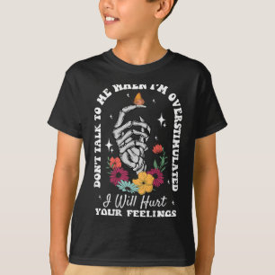 Sprich nicht mit mir, wenn ich überstimuliert bin, T-Shirt