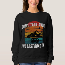 Sprich nicht über die letzte Straße! Sweatshirt