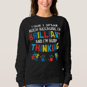 Sprich nicht viel beschäftigt, wenn du an Autismus Sweatshirt