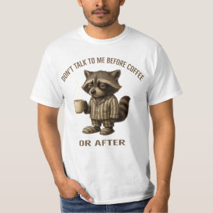 Sprich nicht vor dem Kaffee oder danach mit mir - T-Shirt