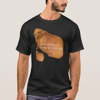 Sprich nie wieder mit mir oder meinem Sohn. T-Shirt