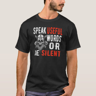 Sprich nützliche Worte oder sei schweigend Normann T-Shirt