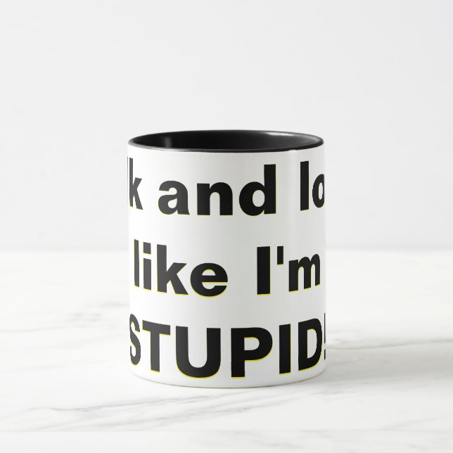 Sprich und sieh, als wäre ich STUPID! Tasse (Zentrum)