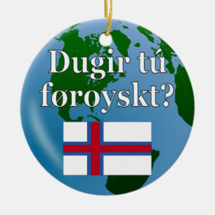 Sprichst du Färöisch? Auf Färöisch. Flagge & Globu Keramikornament