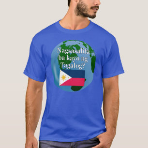 Sprichst du Tagalog? In Tagalog. Flagge & Globus T-Shirt