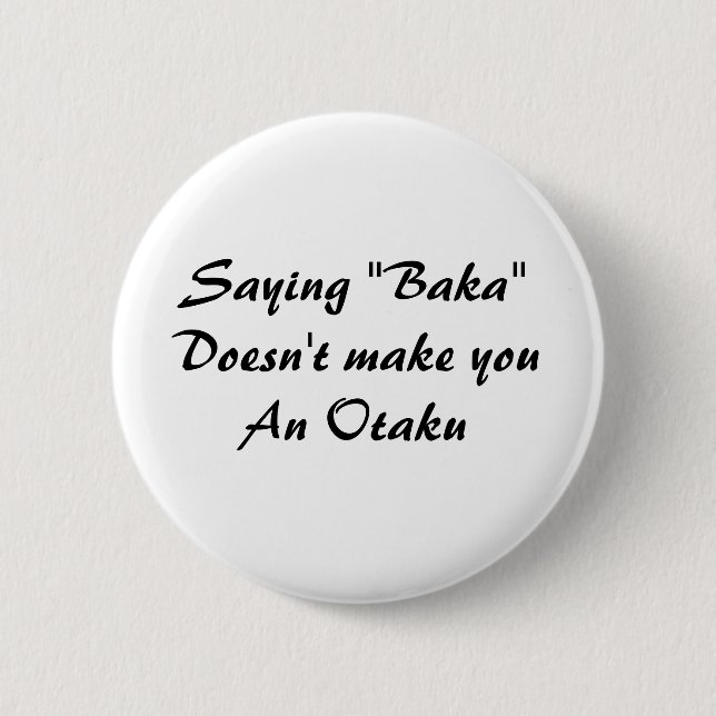 Sprichwort "Baka " macht nicht youAn Otaku Button (Vorderseite)