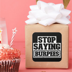 Sprichwort Burpees stoppen Trainingsgetriebe Coole Quadratischer Aufkleber