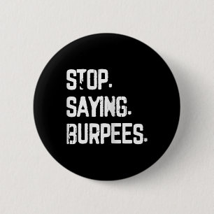 Sprichwort Burpees Übung Bodybuilding Gag Joke sto Button