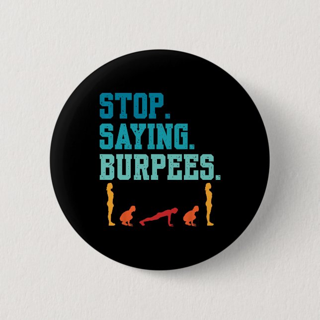 Sprichwort Burpees Übung Bodybuilding Gag Joke sto Button (Vorderseite)