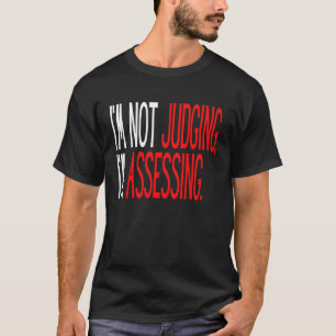 Sprichwort, das ich nicht beurteile, ich beurteile T-Shirt