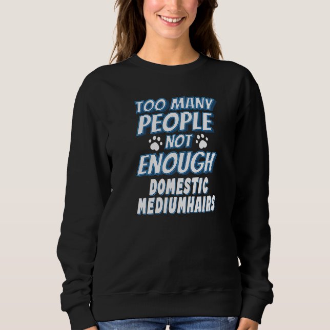Sprichwort der häuslichen Mediumhaarkatze Sweatshirt (Vorderseite)