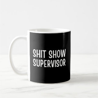 Sprichwort des Shitshow Supervisor für Kaffeetasse
