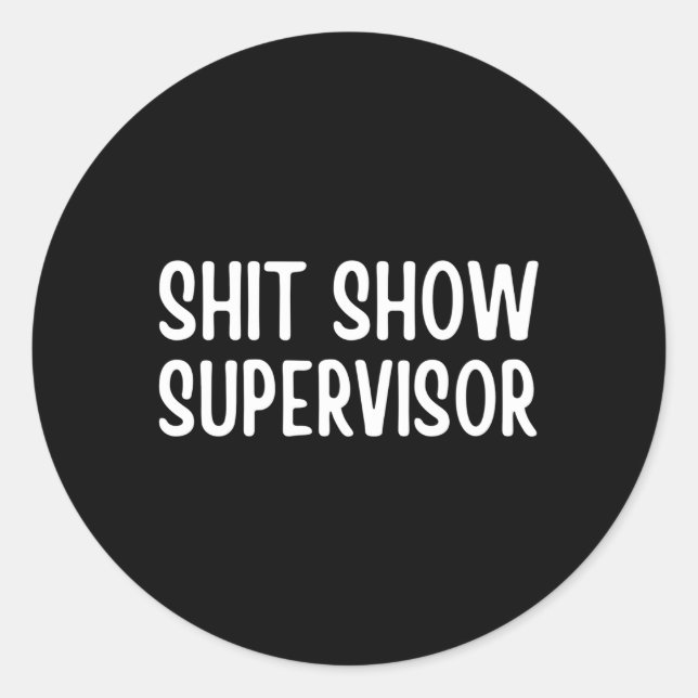 Sprichwort des Shitshow Supervisor für Runder Aufkleber (Vorderseite)