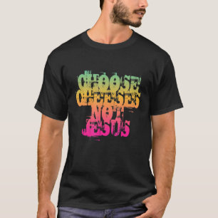 Sprichwort für Atheisten WÄHLKÄSE NICHT JESUS 32 T-Shirt