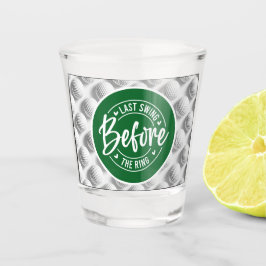 Sprichwort für Bachelor-Hochzeit Schnapsglas