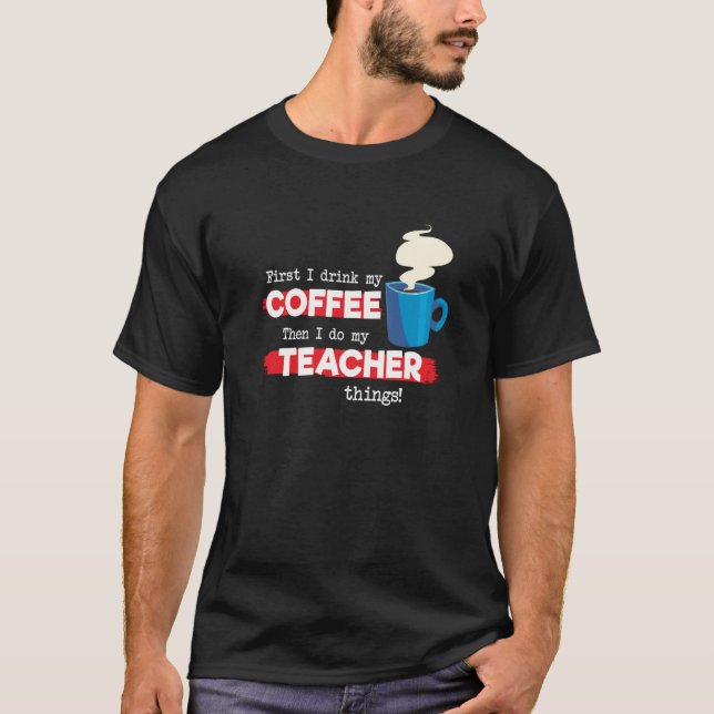 Sprichwort für Lehrer und Kaffeebewertung T-Shirt (Vorderseite)