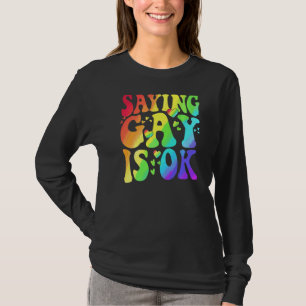 Sprichwort Gay ist Ok LGBT nur Transgender Recht L T-Shirt