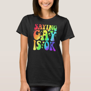 Sprichwort Gay ist Ok LGBT nur Transgender Recht L T-Shirt