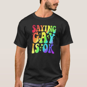 Sprichwort Gay ist Ok LGBT nur Transgender Recht L T-Shirt