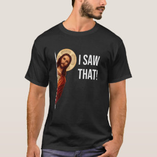 Sprichwort Jesus Meme sah ich, dass Christlich T-Shirt