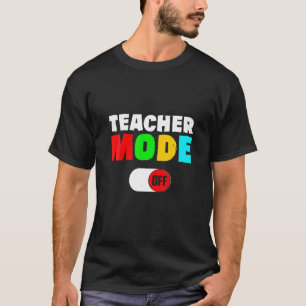Sprichwort / Lehrer am letzten Tag Funny Mode Off T-Shirt