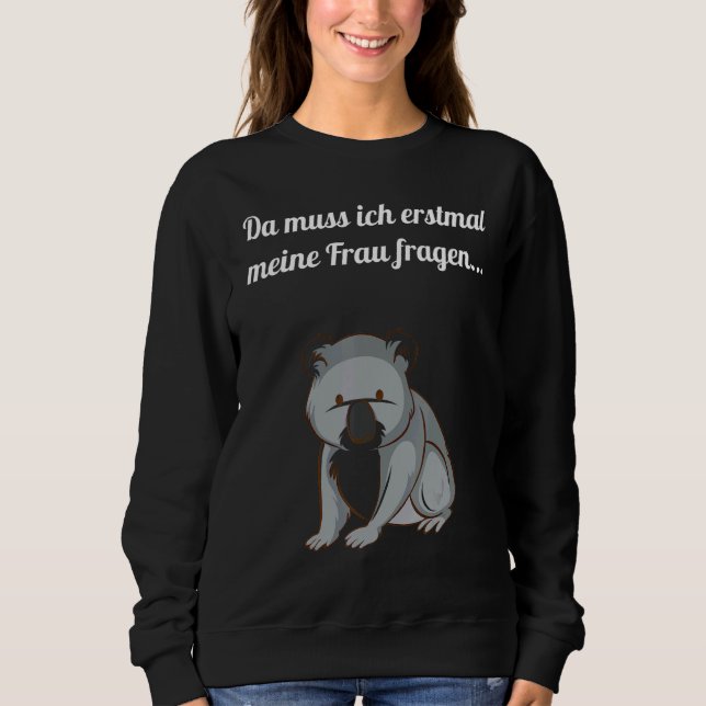 Sprichwort mit süßem Koala Sweatshirt (Vorderseite)
