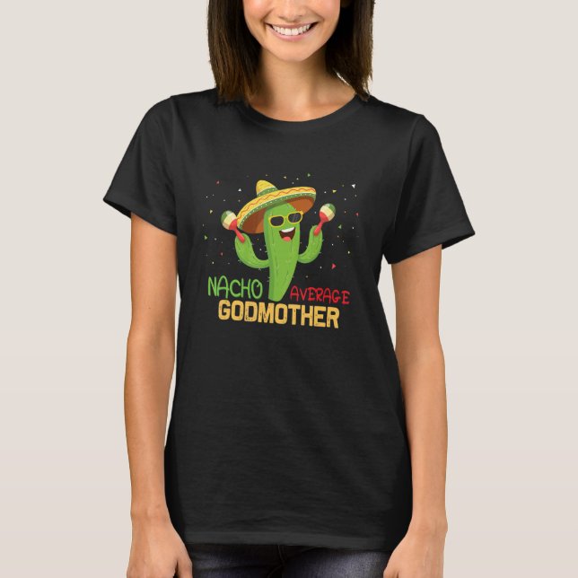 Sprichwort Nacho Average Godmutter Spaß Mexikos T-Shirt (Vorderseite)