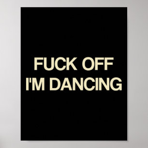 Sprichwort Off I'm tanze Funny Quote Party Liebhab Poster