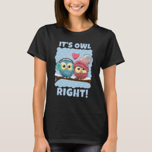 Sprichwort Pun's Owl Richtig ist alles gut für Eul T-Shirt