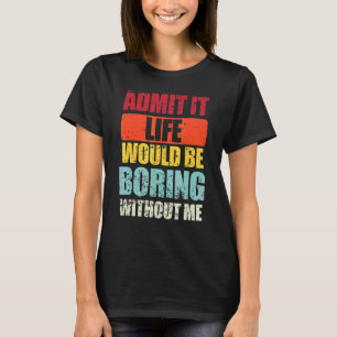 Sprichwort Retro zugeben, es wäre langweilig, ohne T-Shirt