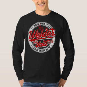 Sprichwort Schweißen Vater Ich habe zwei Titeln Va T-Shirt