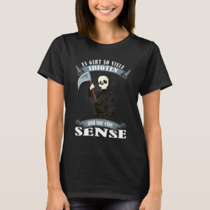 Sprichwort so viele Idioten und nur eine Sense Iro T-Shirt