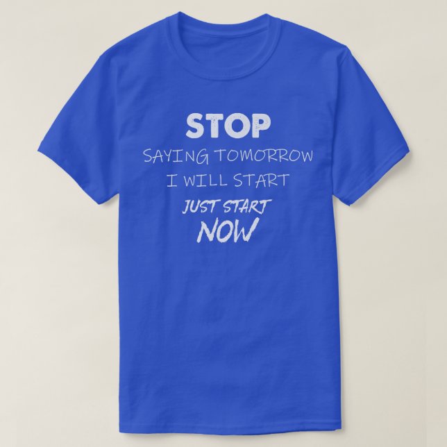 Sprichwort stoppen Ich werde morgen starten Motiva T-Shirt (Design vorne)