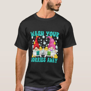 Sprichwort waschst die Sorgen weg vom Badezimmer T-Shirt