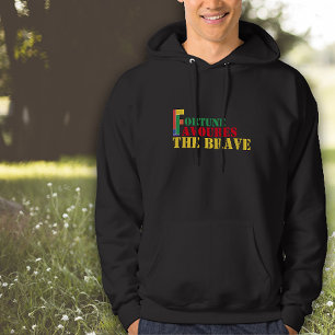 Sprichwort Weisheit Das Glück ist mit den Mutigen Hoodie