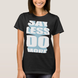 Sprichwort weniger tun am besten Motivation Statem T-Shirt